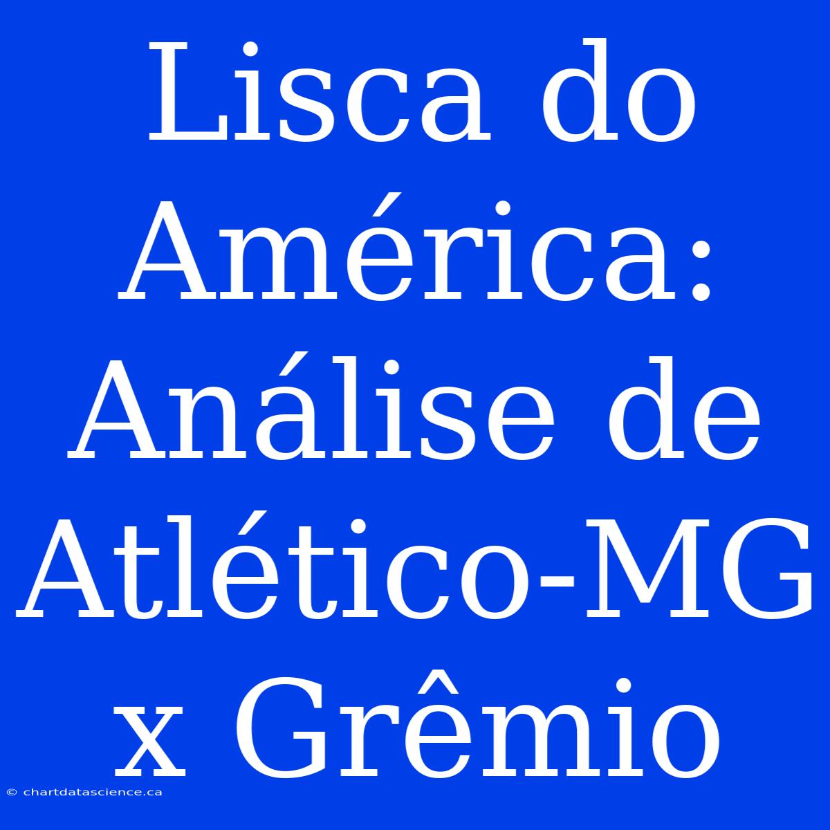 Lisca Do América: Análise De Atlético-MG X Grêmio