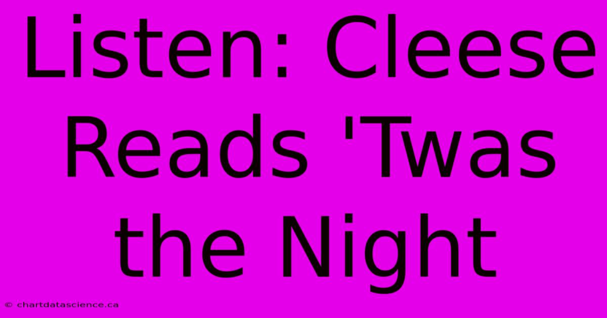 Listen: Cleese Reads 'Twas The Night