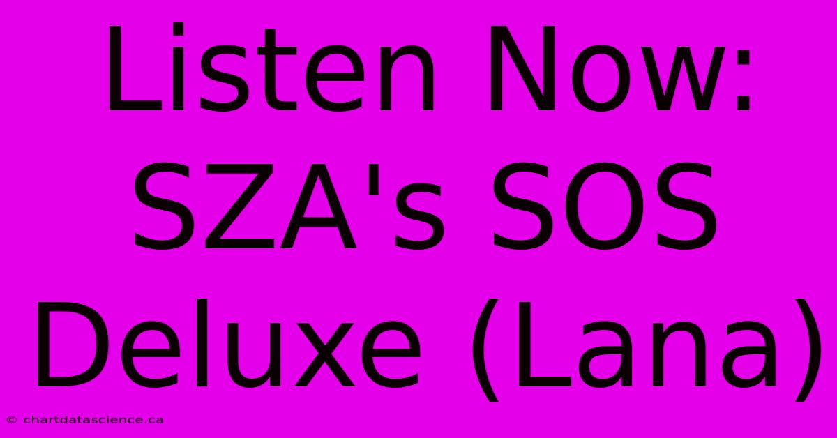 Listen Now: SZA's SOS Deluxe (Lana)