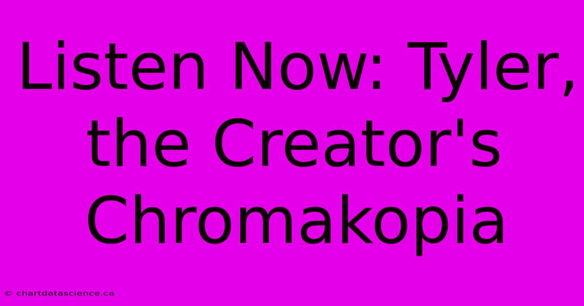 Listen Now: Tyler, The Creator's Chromakopia