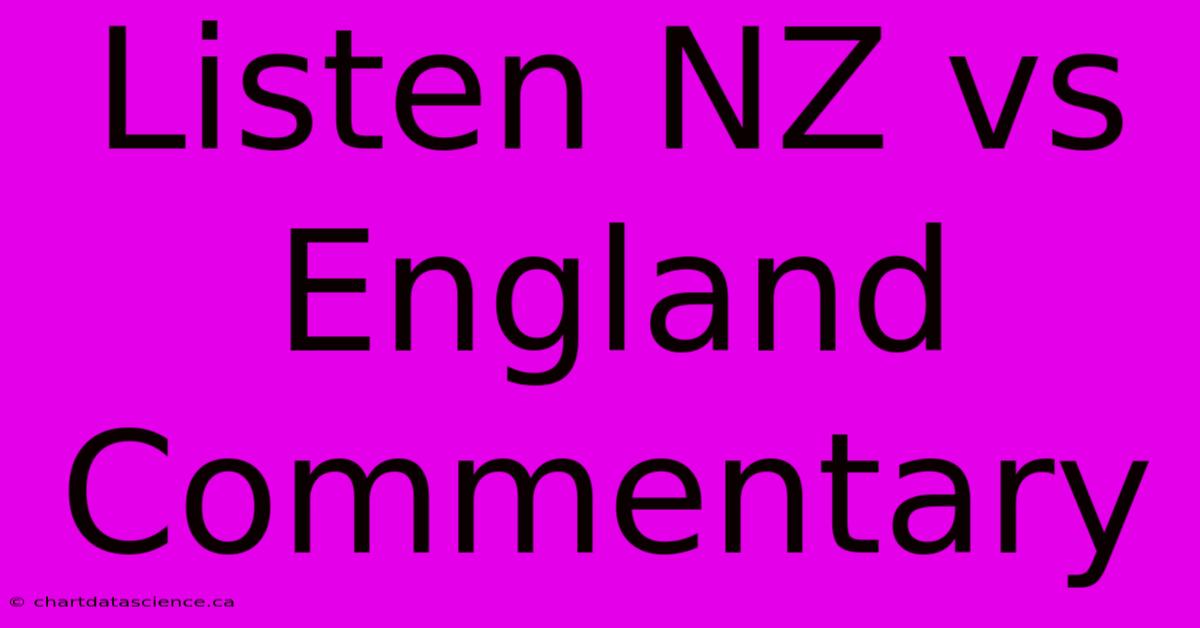 Listen NZ Vs England Commentary