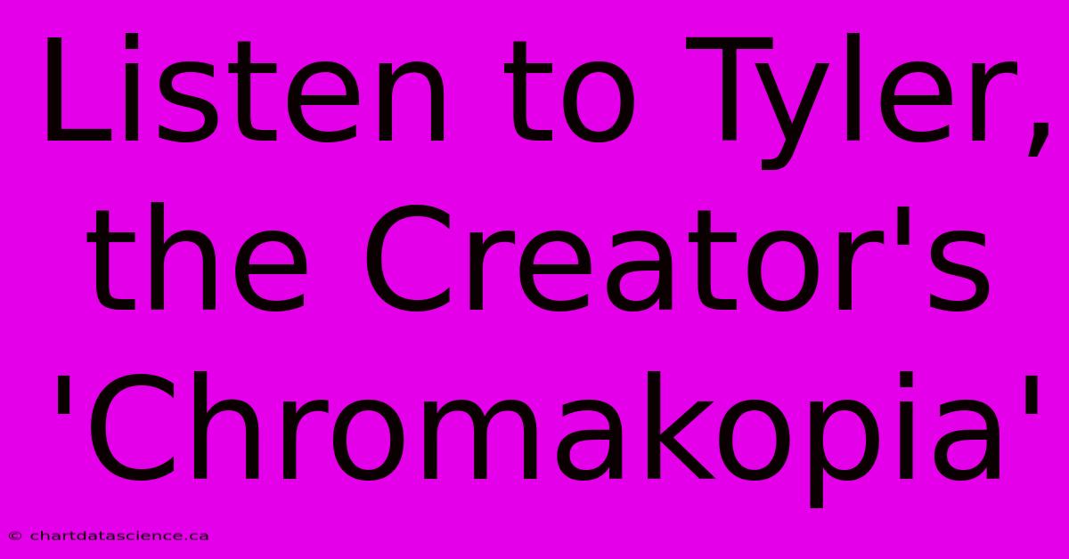 Listen To Tyler, The Creator's 'Chromakopia' 