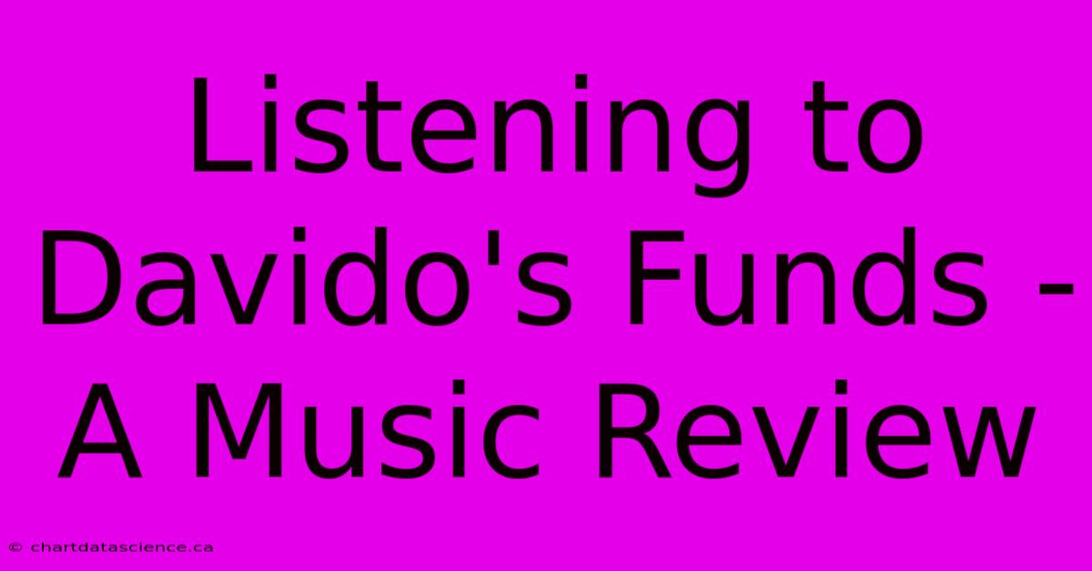 Listening To Davido's Funds - A Music Review