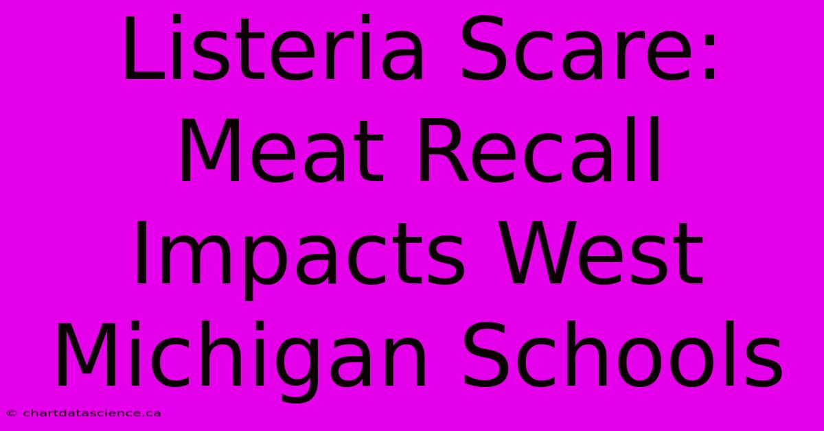 Listeria Scare: Meat Recall Impacts West Michigan Schools