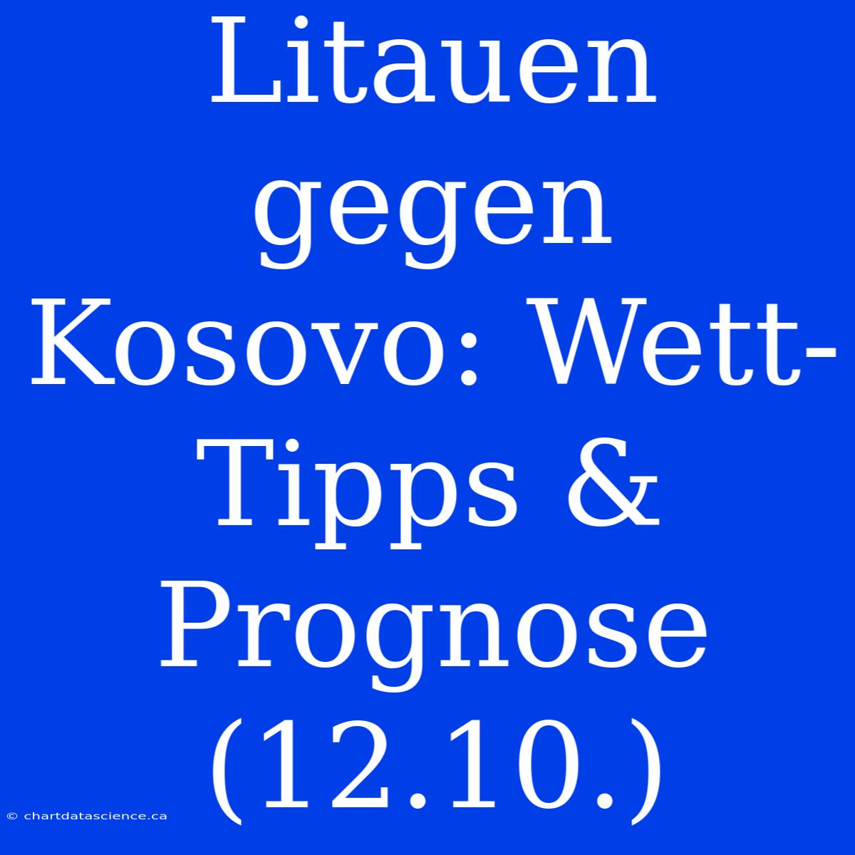 Litauen Gegen Kosovo: Wett-Tipps & Prognose (12.10.)