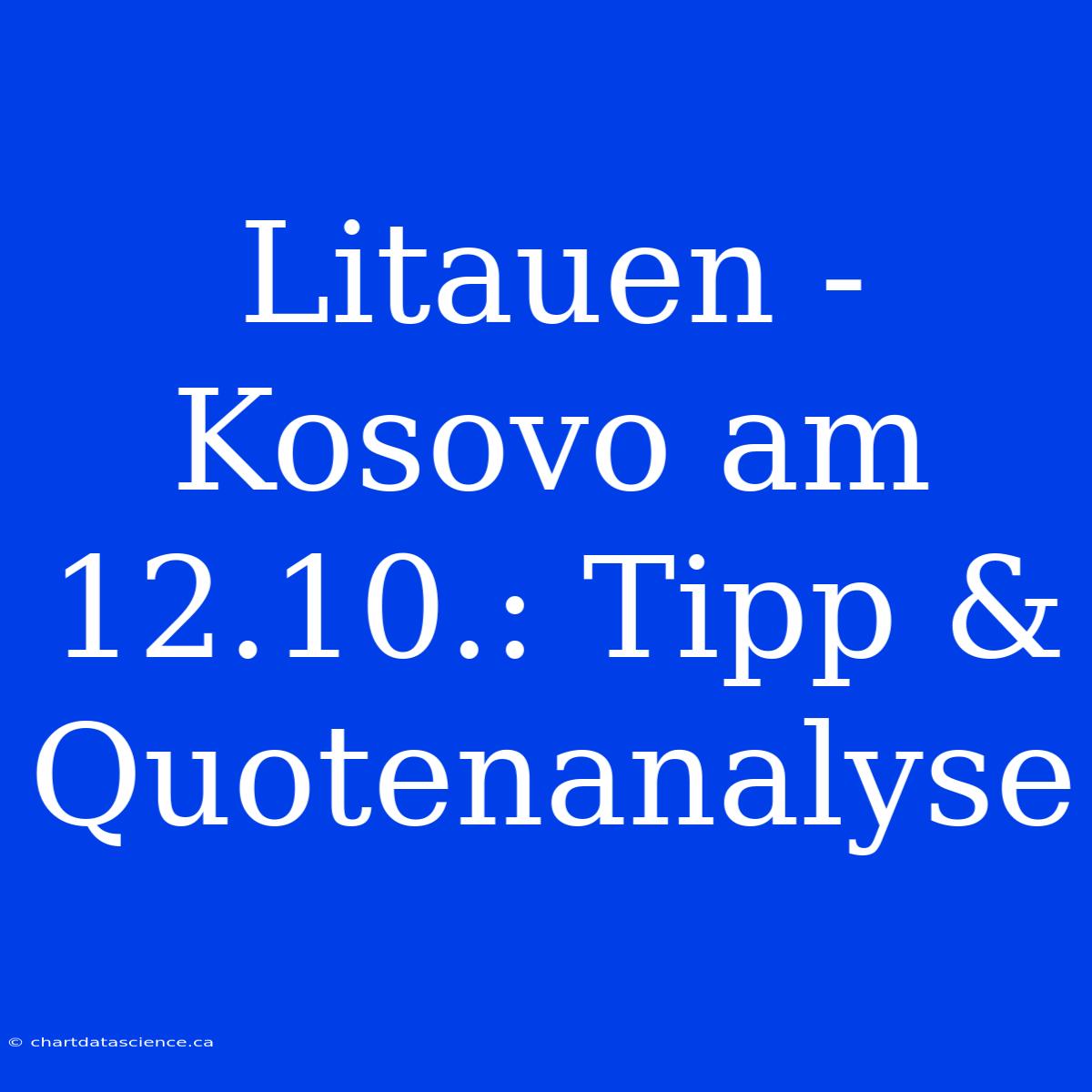 Litauen - Kosovo Am 12.10.: Tipp & Quotenanalyse