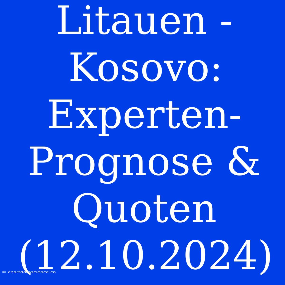 Litauen - Kosovo: Experten-Prognose & Quoten (12.10.2024)