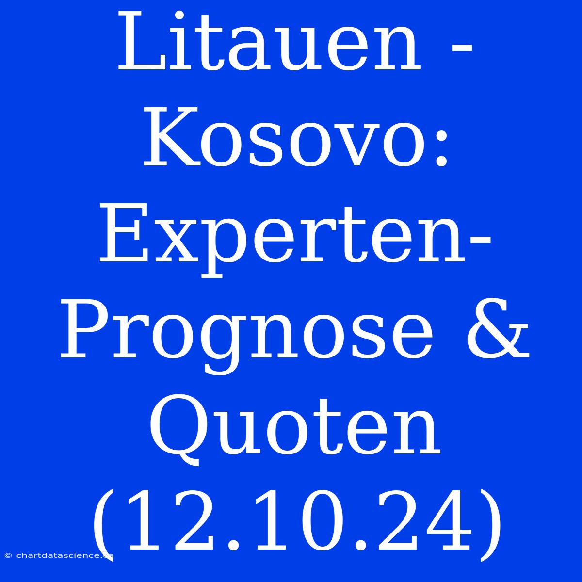 Litauen - Kosovo: Experten-Prognose & Quoten (12.10.24)