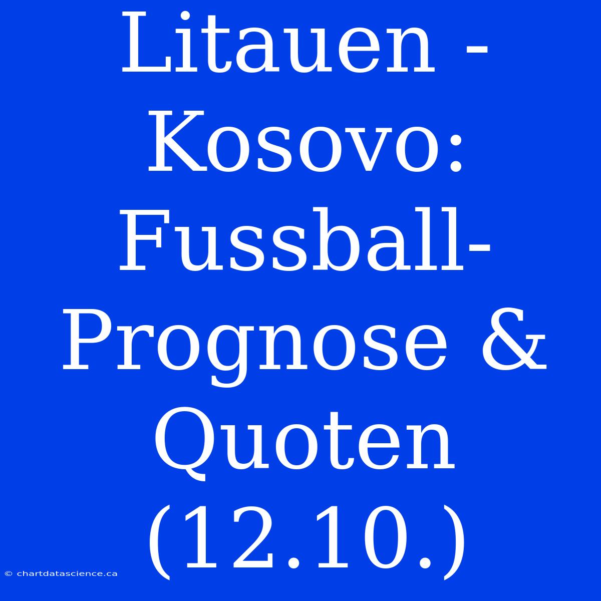 Litauen - Kosovo: Fussball-Prognose & Quoten (12.10.)