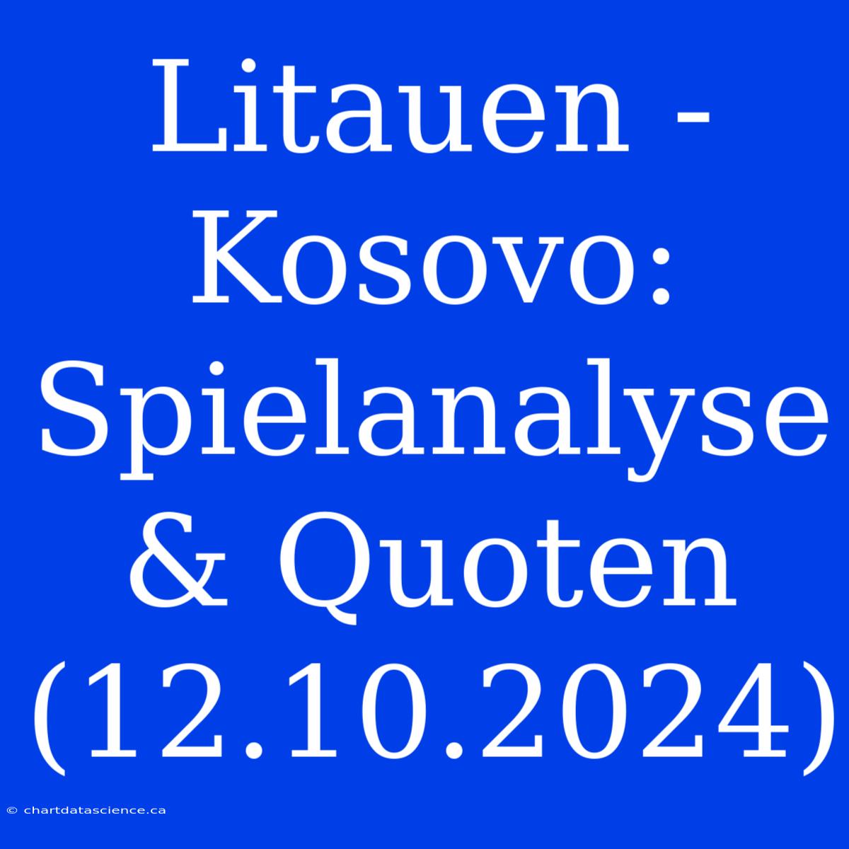 Litauen - Kosovo: Spielanalyse & Quoten (12.10.2024)