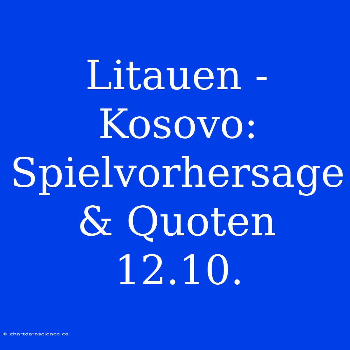 Litauen - Kosovo: Spielvorhersage & Quoten 12.10.