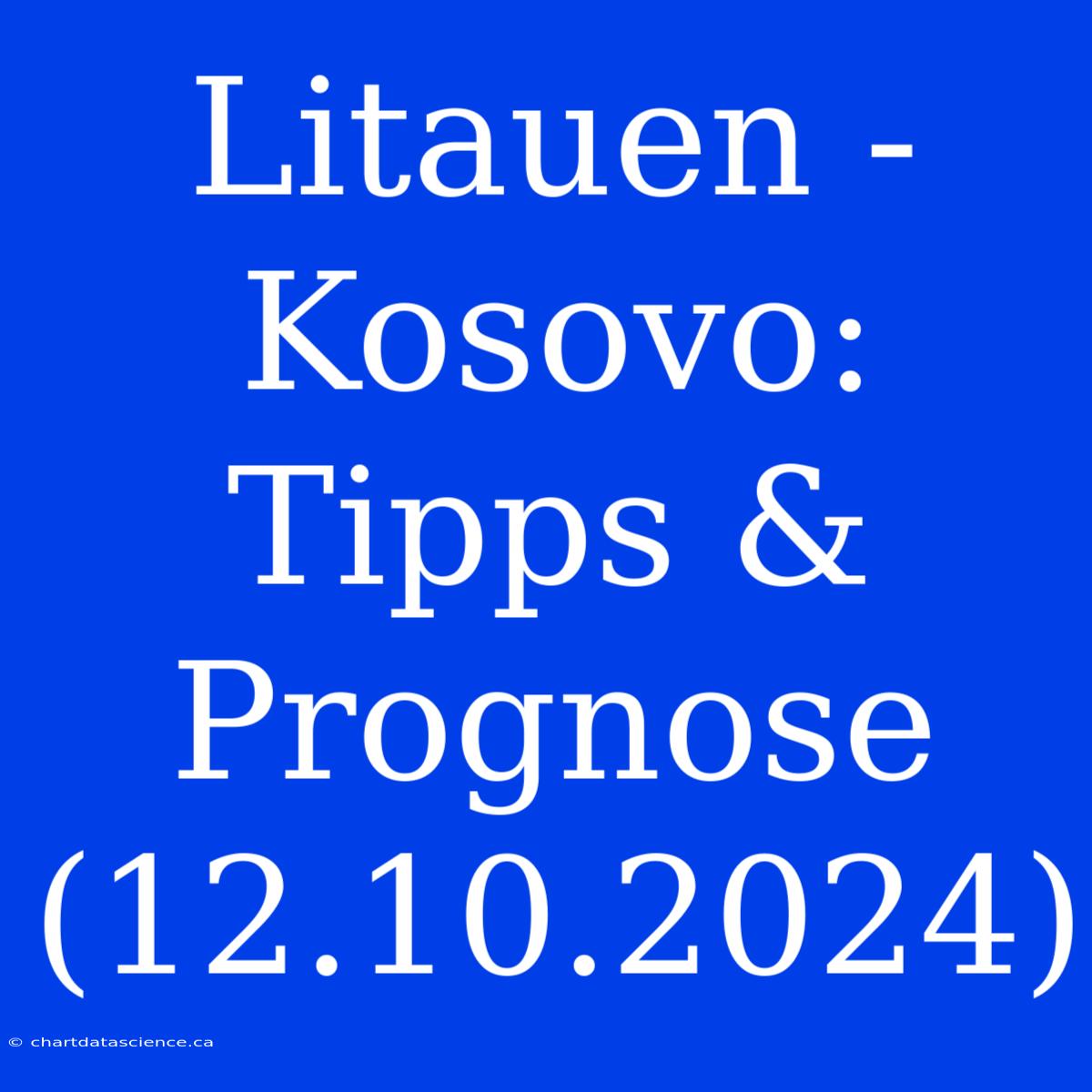 Litauen - Kosovo: Tipps & Prognose (12.10.2024)