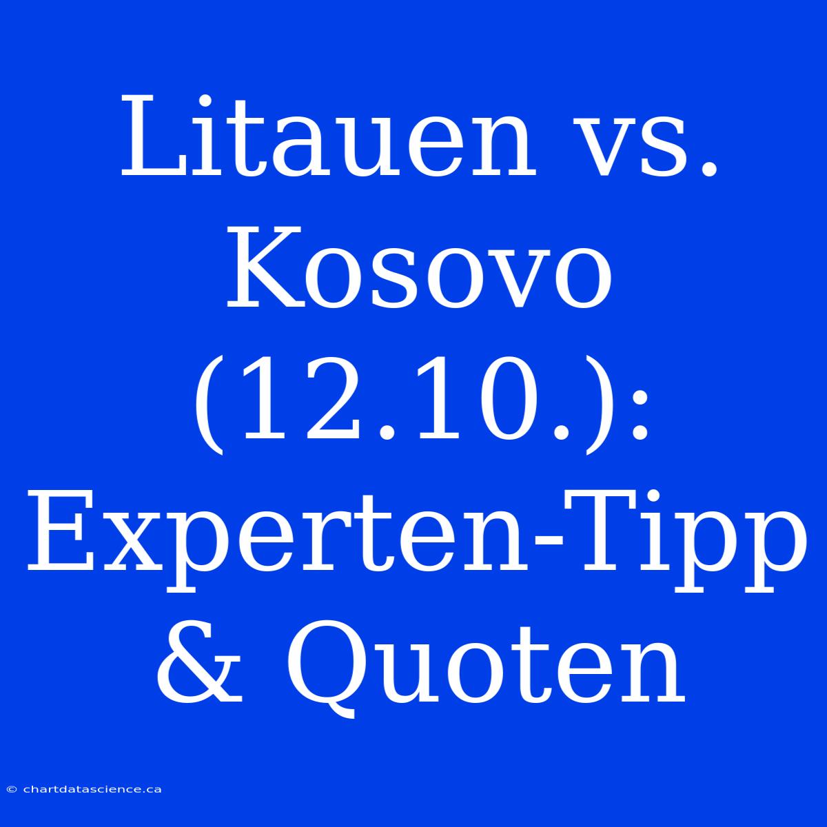 Litauen Vs. Kosovo (12.10.): Experten-Tipp & Quoten