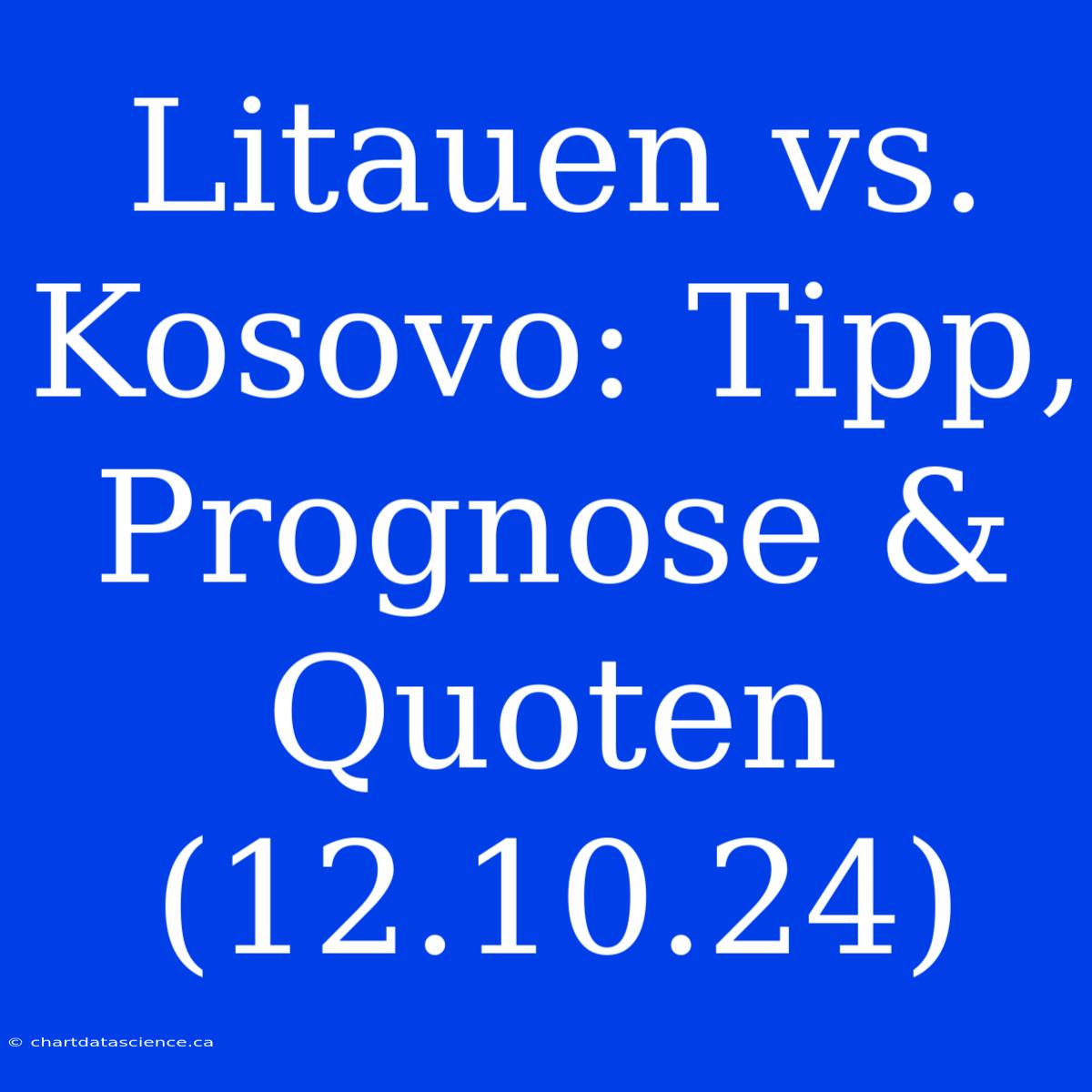 Litauen Vs. Kosovo: Tipp, Prognose & Quoten (12.10.24)