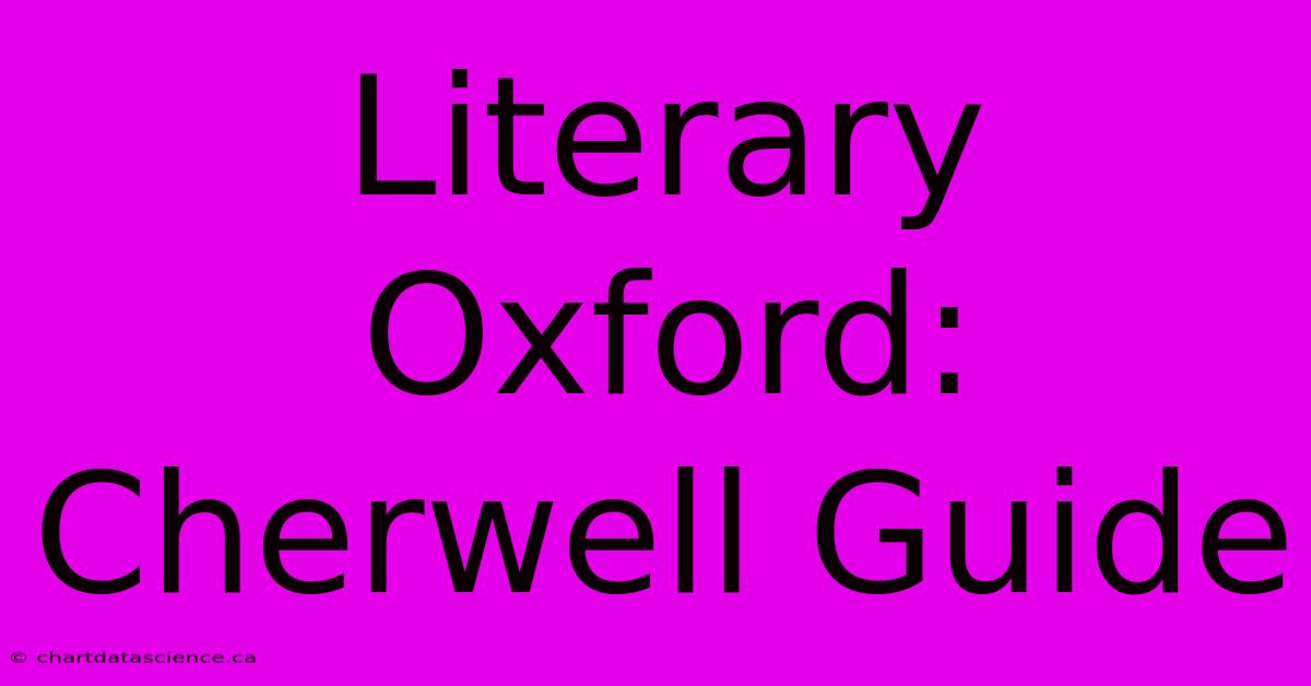 Literary Oxford: Cherwell Guide