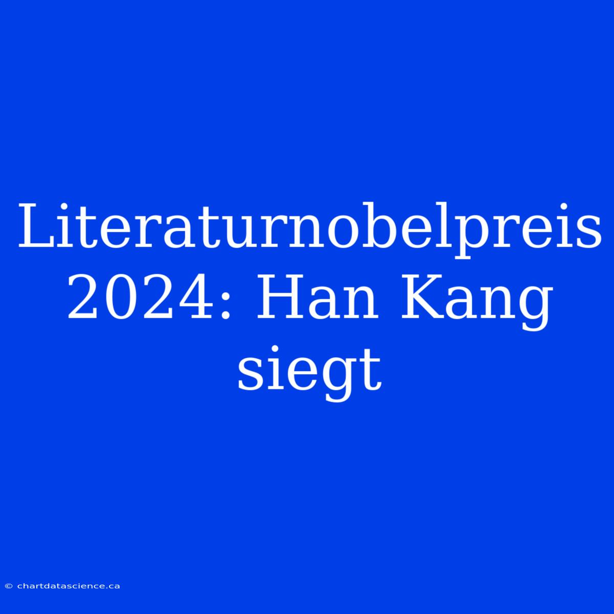 Literaturnobelpreis 2024: Han Kang Siegt