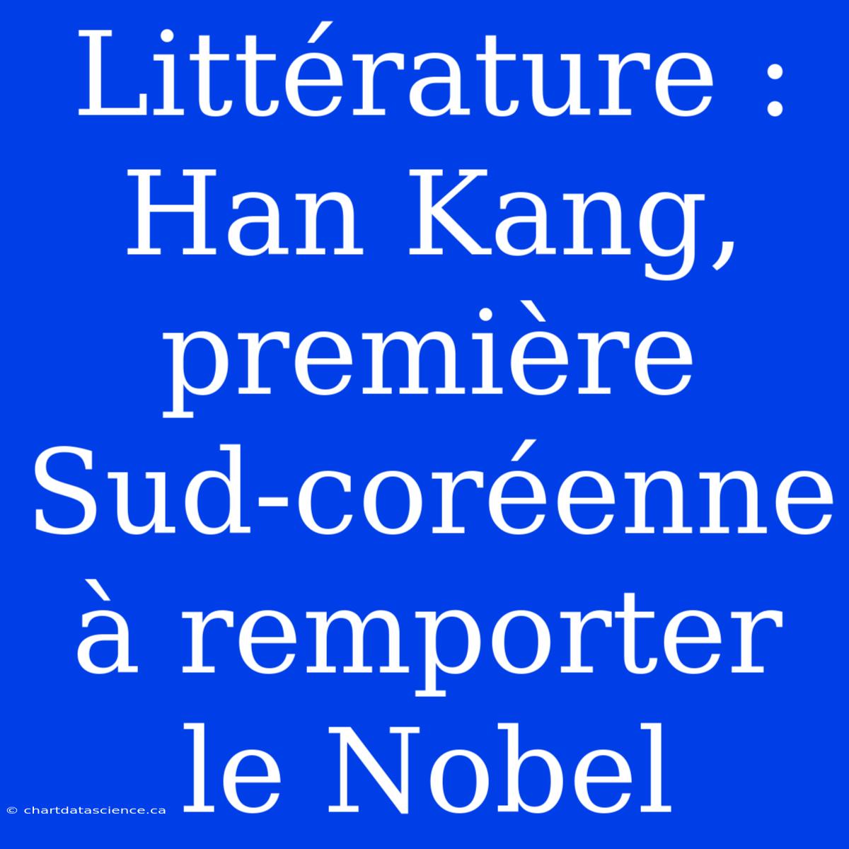 Littérature : Han Kang, Première Sud-coréenne À Remporter Le Nobel