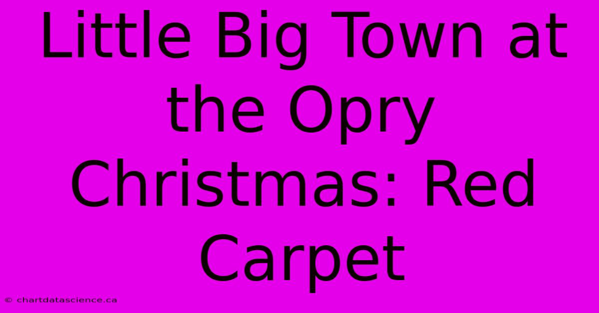 Little Big Town At The Opry Christmas: Red Carpet