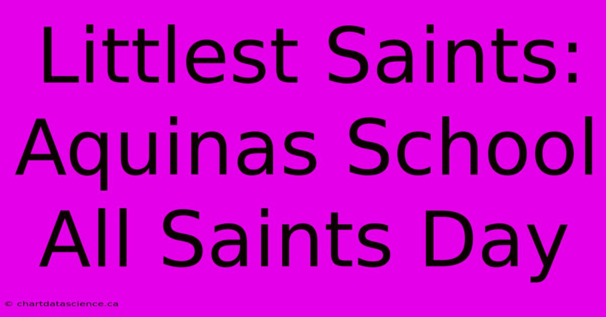 Littlest Saints: Aquinas School All Saints Day