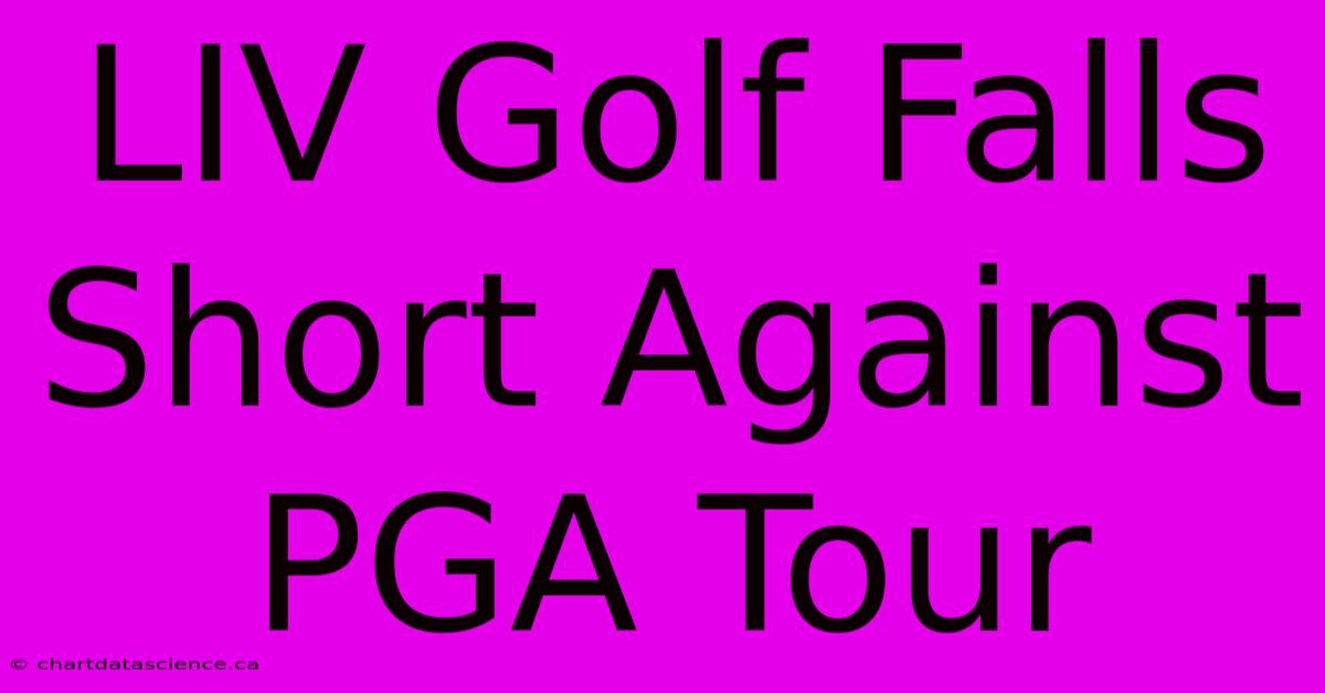 LIV Golf Falls Short Against PGA Tour