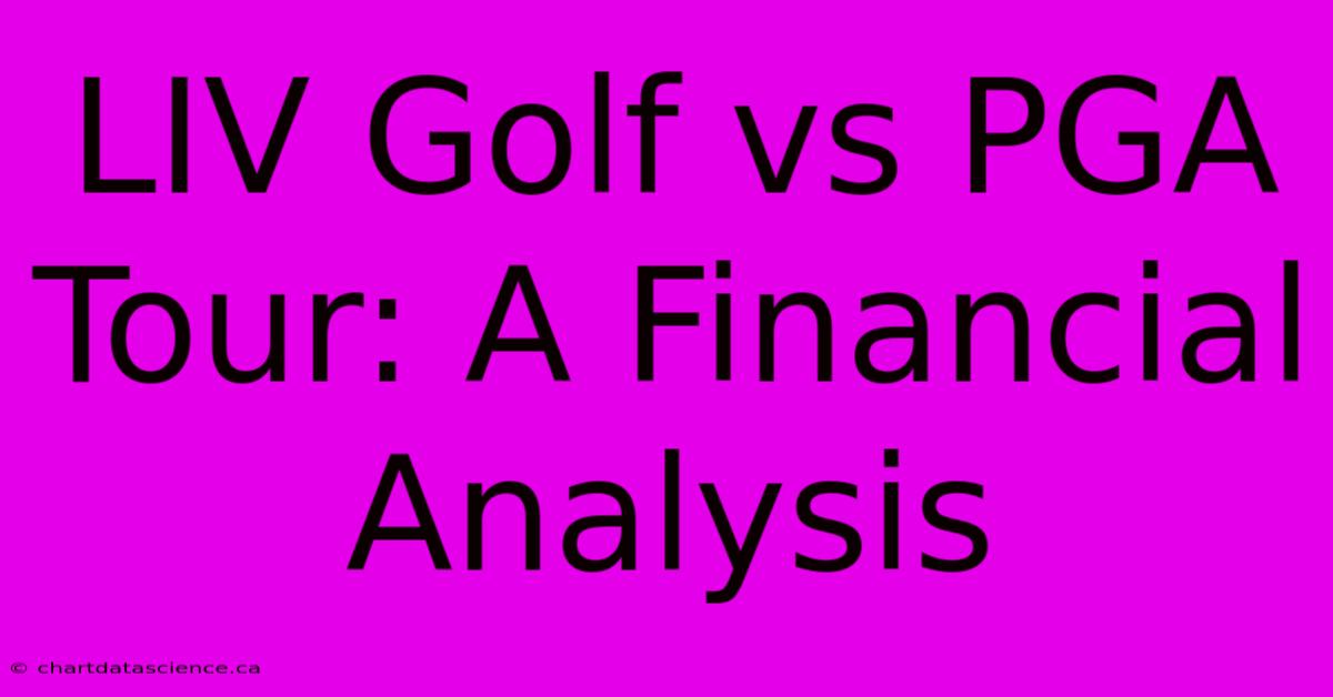 LIV Golf Vs PGA Tour: A Financial Analysis