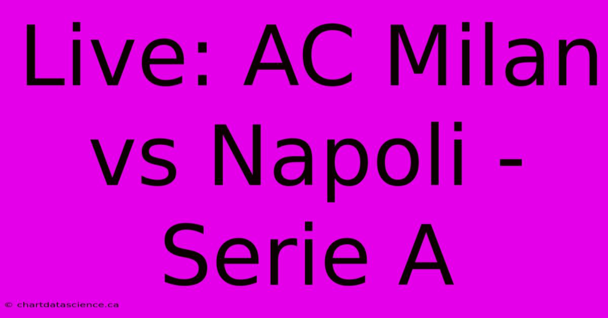 Live: AC Milan Vs Napoli - Serie A