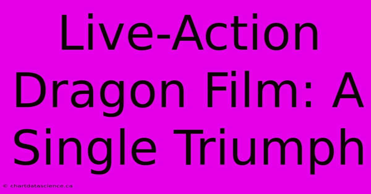 Live-Action Dragon Film: A Single Triumph