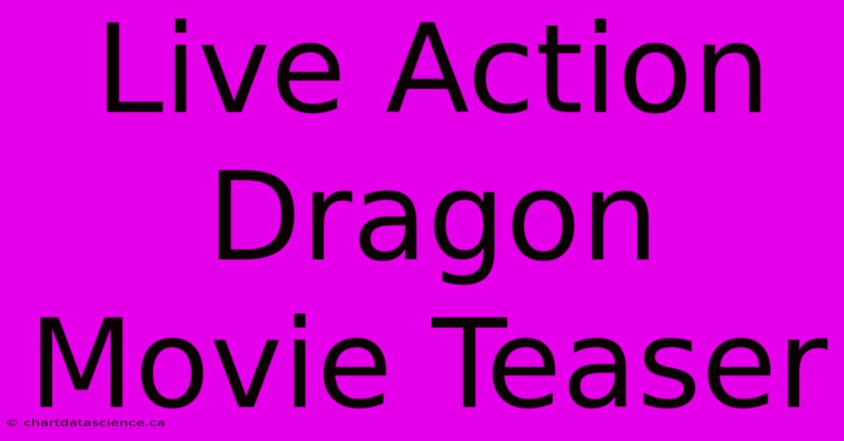 Live Action Dragon Movie Teaser