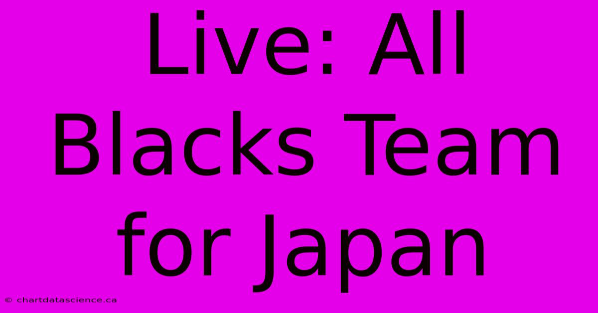 Live: All Blacks Team For Japan