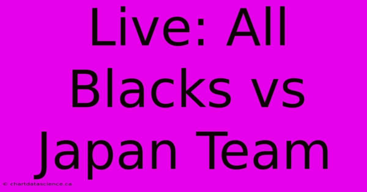 Live: All Blacks Vs Japan Team 