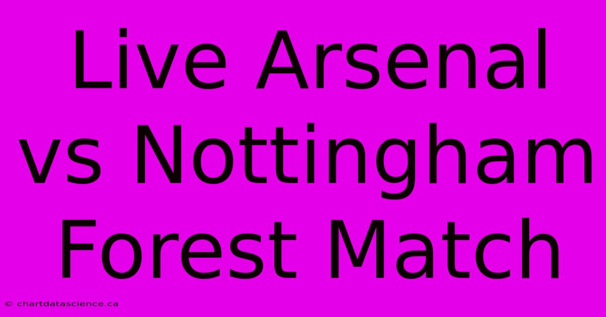 Live Arsenal Vs Nottingham Forest Match