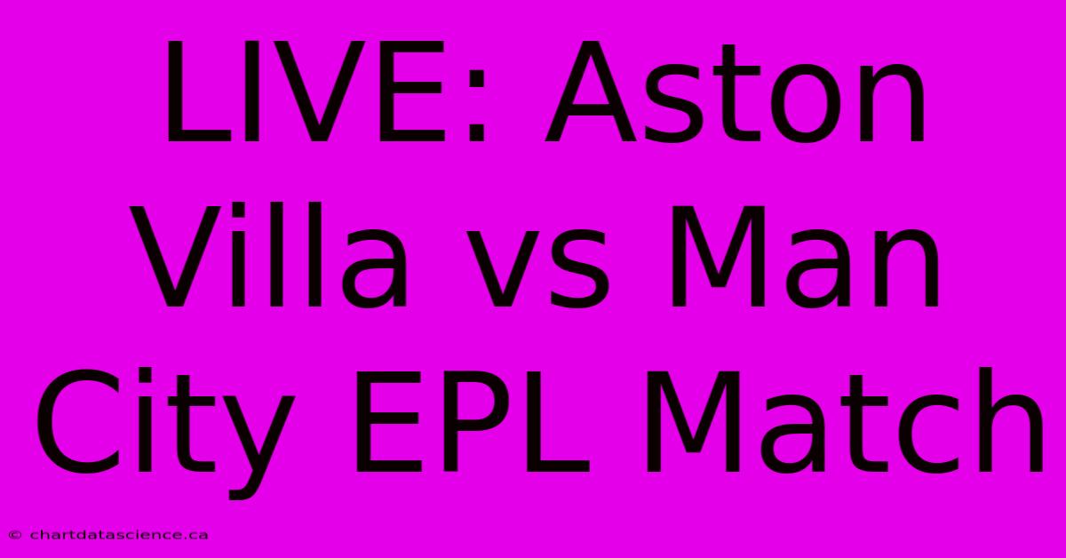 LIVE: Aston Villa Vs Man City EPL Match