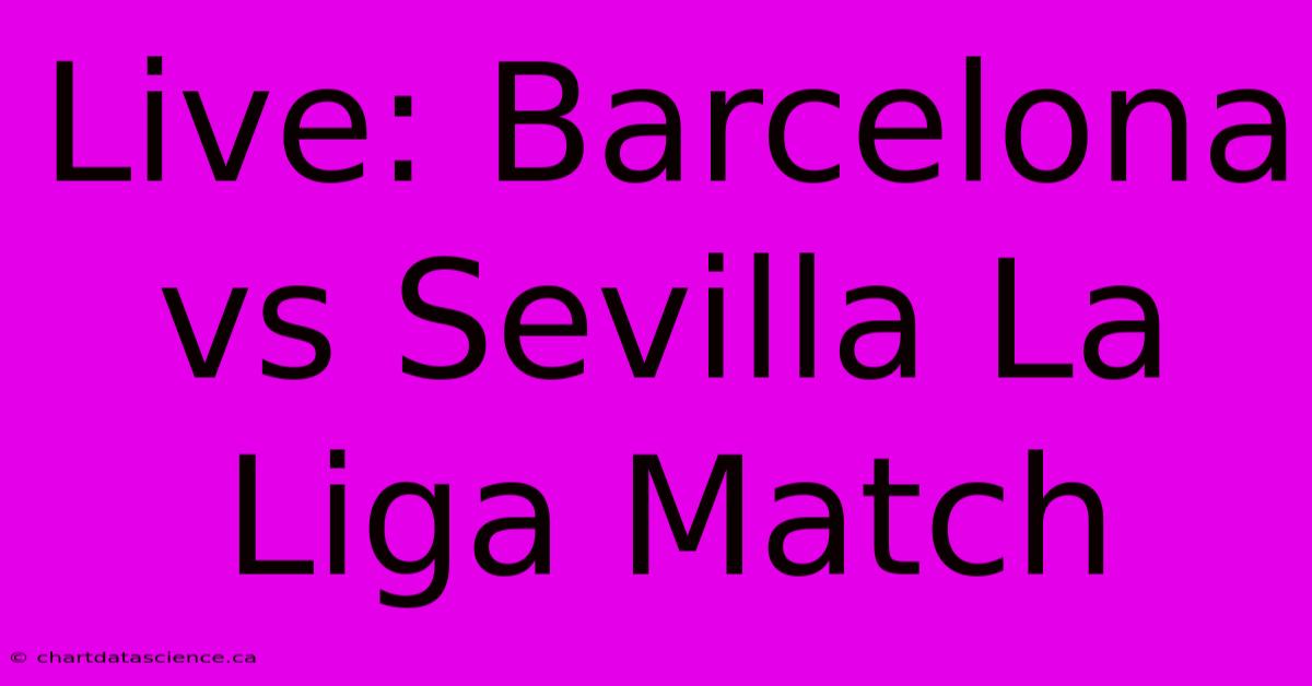 Live: Barcelona Vs Sevilla La Liga Match