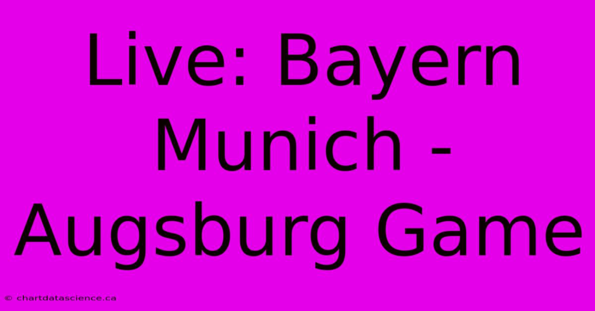 Live: Bayern Munich - Augsburg Game