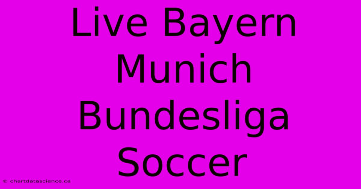 Live Bayern Munich Bundesliga Soccer