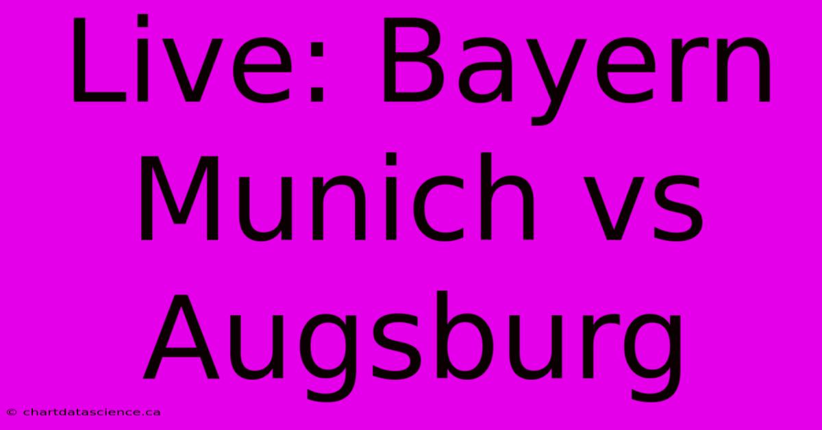 Live: Bayern Munich Vs Augsburg