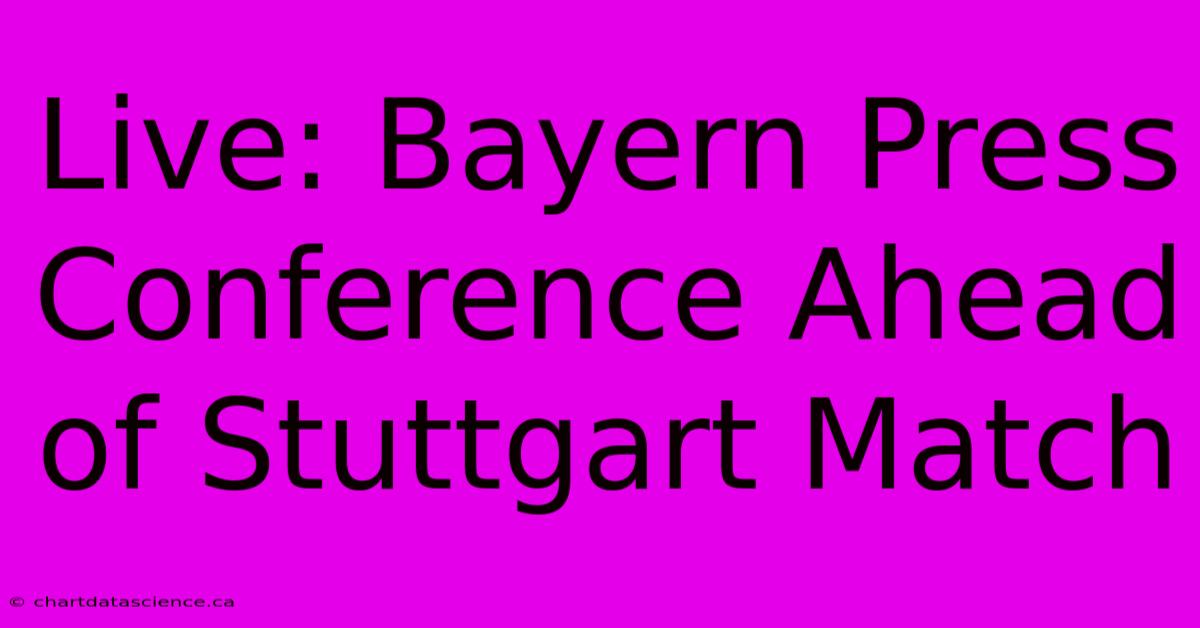 Live: Bayern Press Conference Ahead Of Stuttgart Match