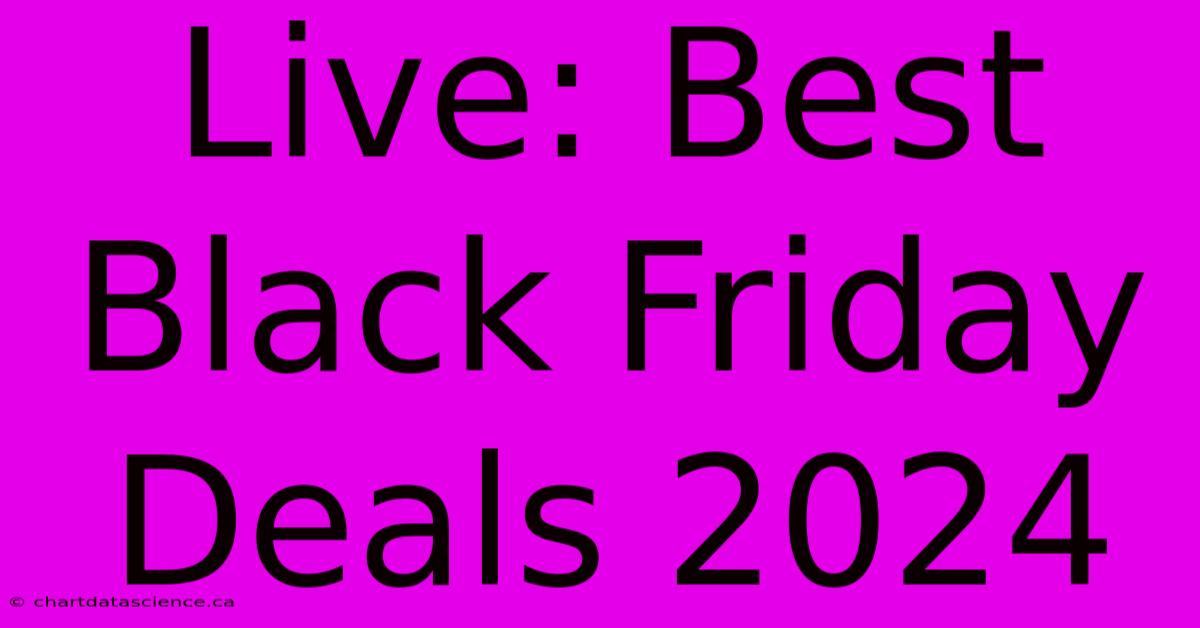 Live: Best Black Friday Deals 2024