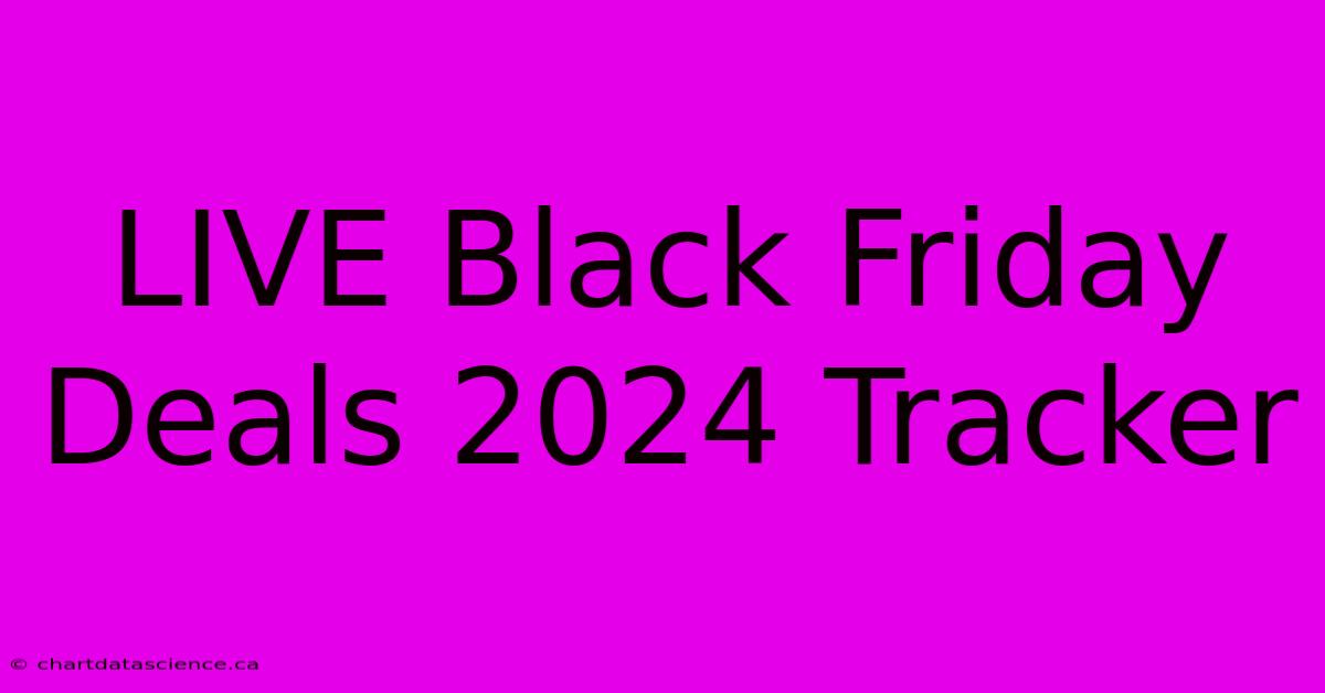 LIVE Black Friday Deals 2024 Tracker