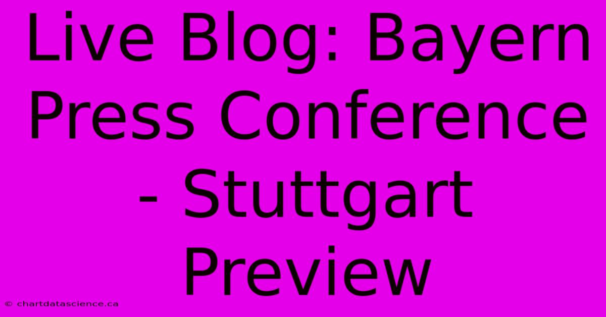 Live Blog: Bayern Press Conference - Stuttgart Preview