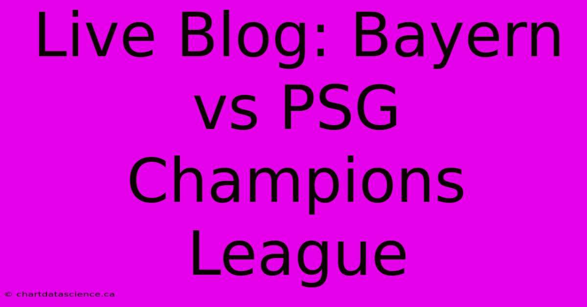 Live Blog: Bayern Vs PSG Champions League