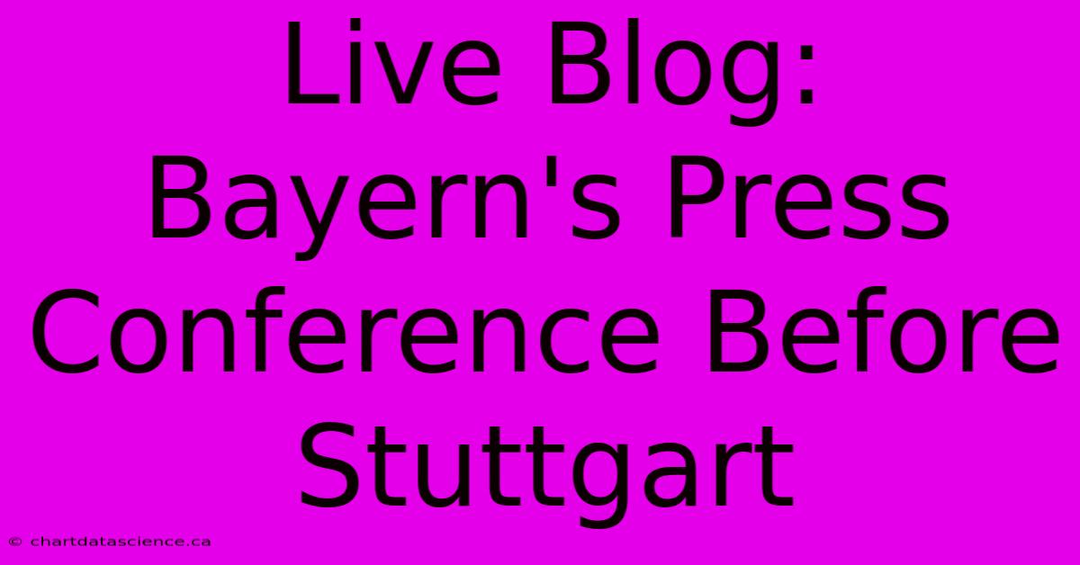 Live Blog: Bayern's Press Conference Before Stuttgart