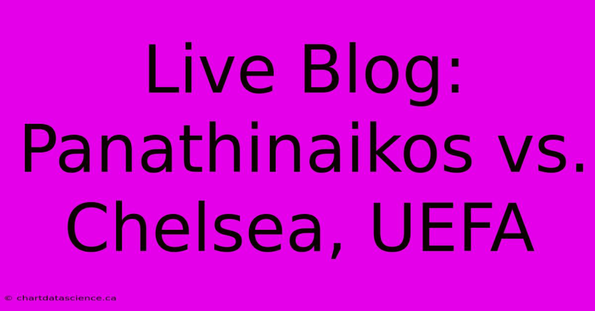 Live Blog: Panathinaikos Vs. Chelsea, UEFA