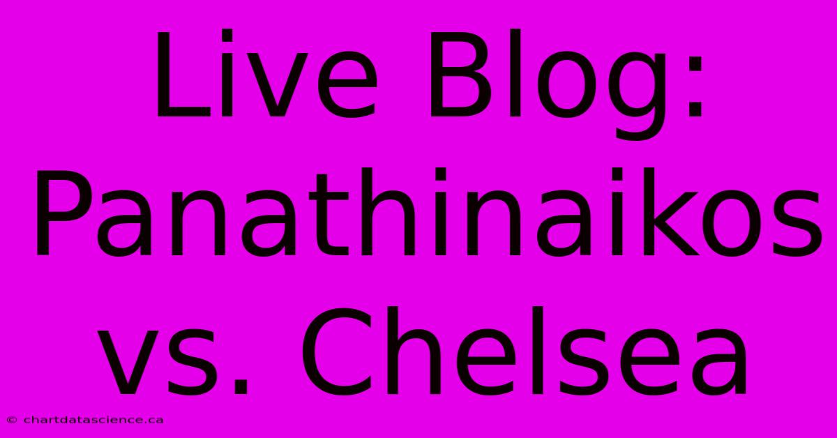 Live Blog: Panathinaikos Vs. Chelsea