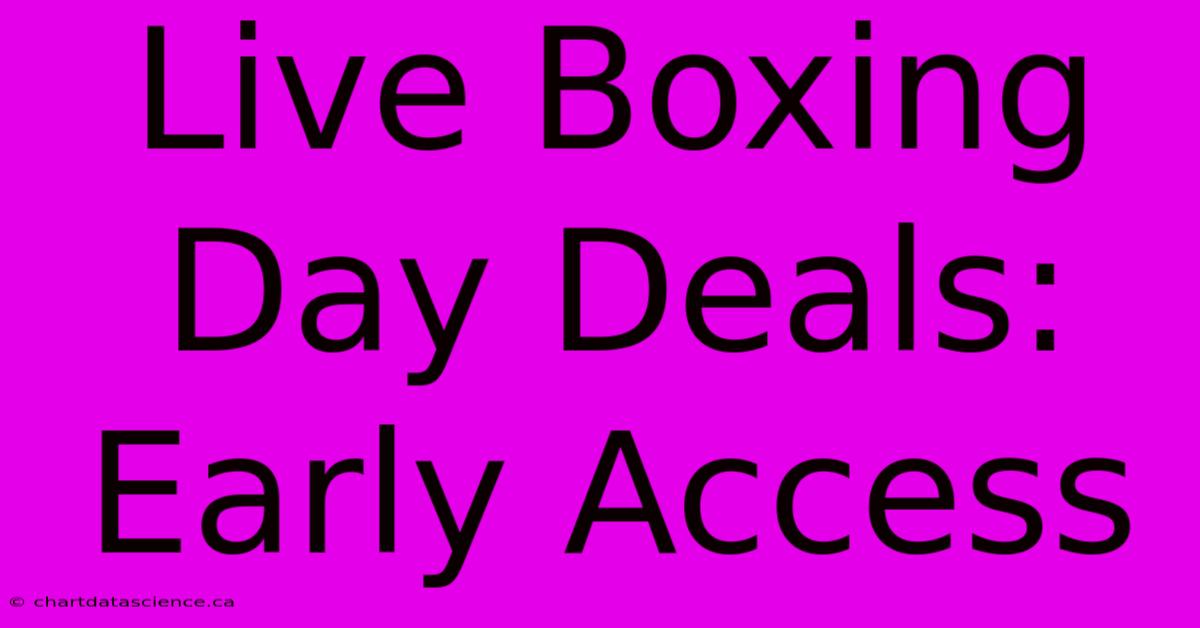 Live Boxing Day Deals: Early Access