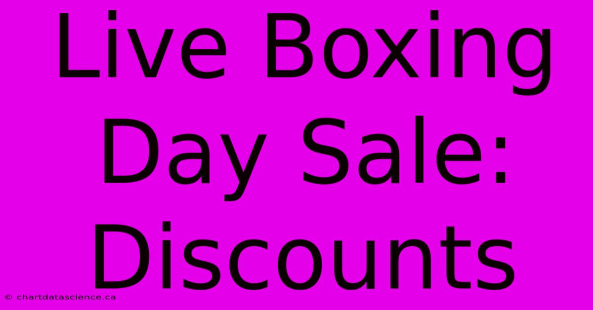 Live Boxing Day Sale: Discounts