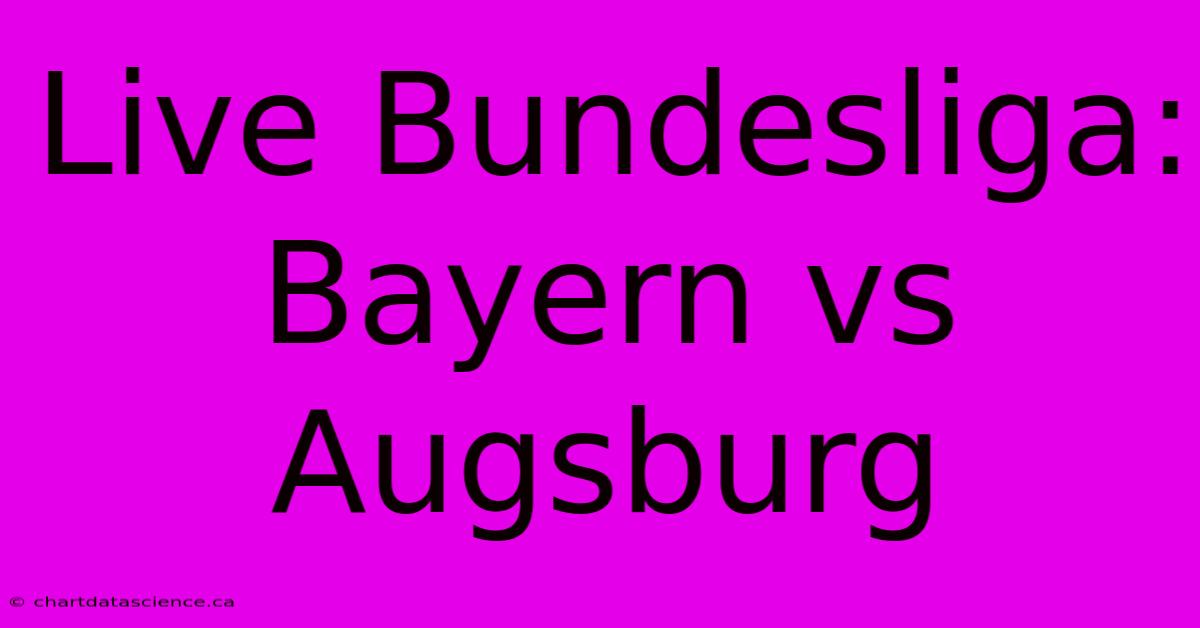 Live Bundesliga: Bayern Vs Augsburg