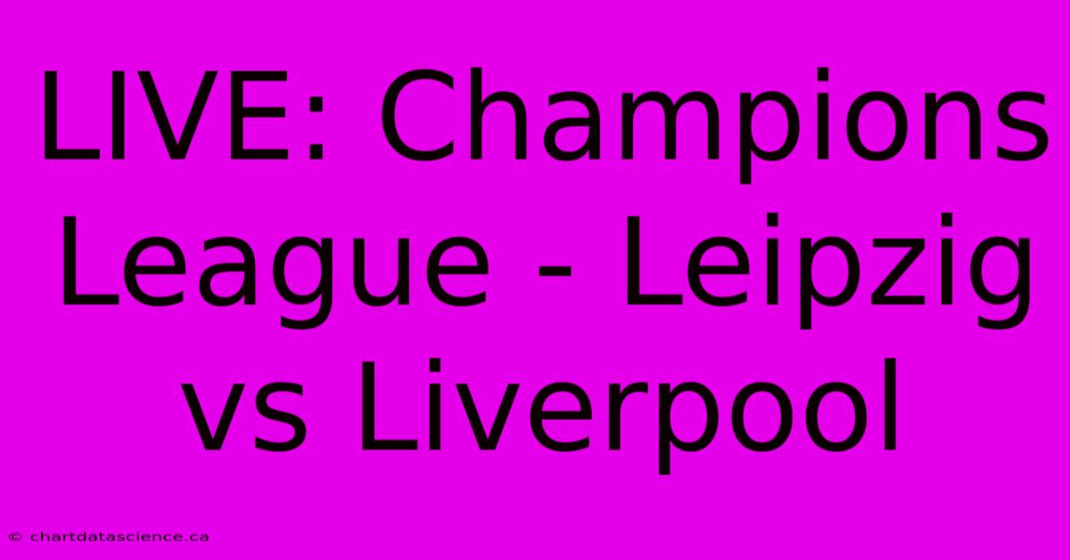 LIVE: Champions League - Leipzig Vs Liverpool 