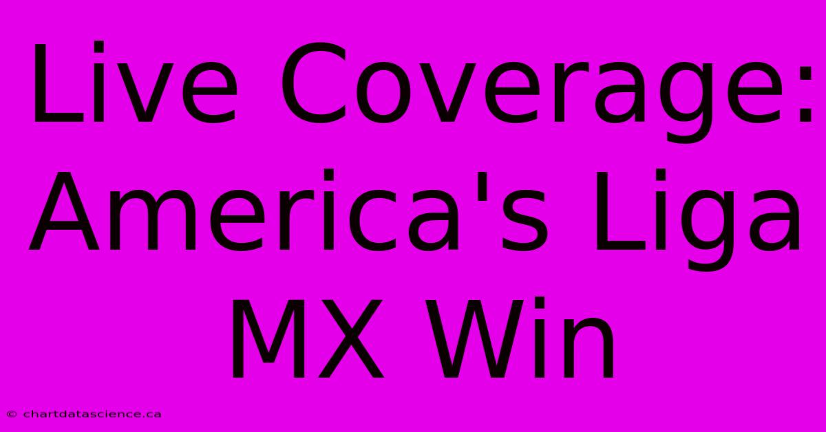 Live Coverage: America's Liga MX Win