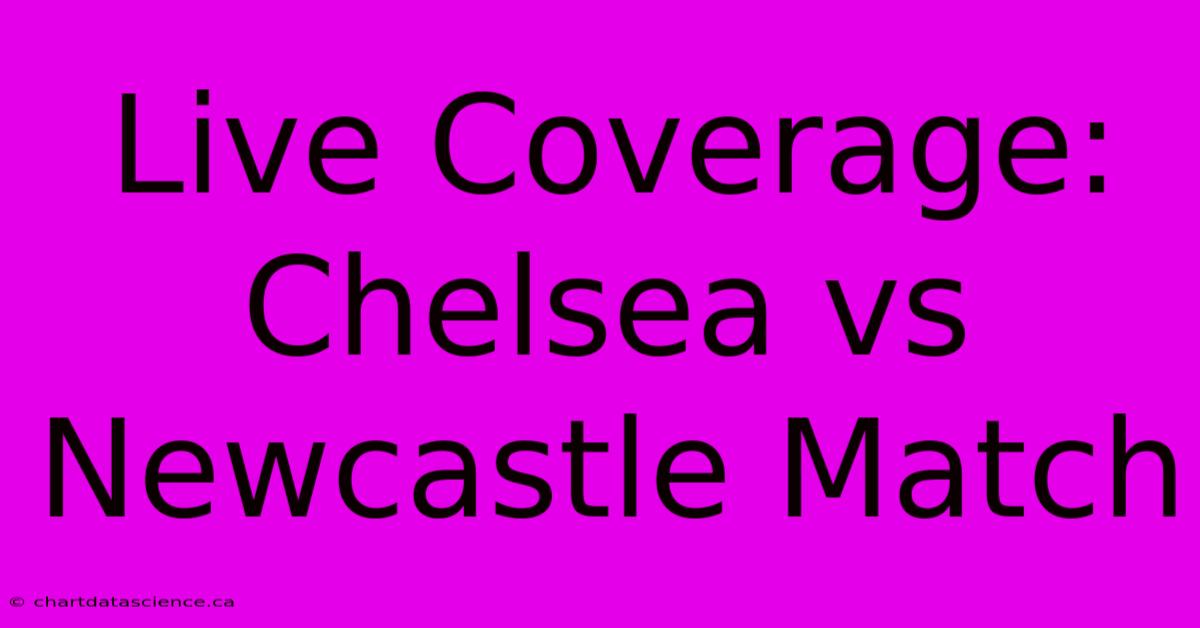 Live Coverage: Chelsea Vs Newcastle Match